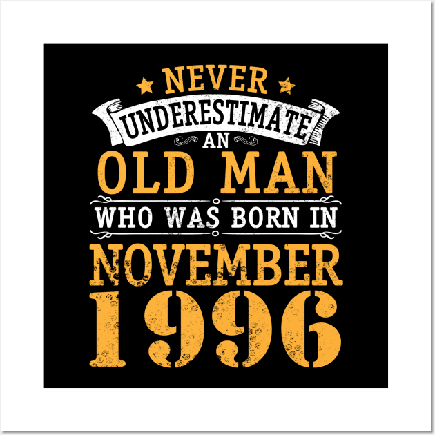 Never Underestimate An Old Man Who Was Born In November 1996 Happy Birthday 24 Years Old To Me You Wall Art by bakhanh123